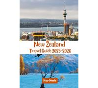 New Zealand Travel Guide 2025-2026: “The Land of Awe: Adventure, Romance, and Hidden Gems Await”