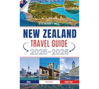 NEW ZEALAND TRAVEL GUIDE 2025-2026: Whispers Of The Land Beneath The Southern Skies