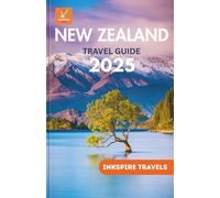 New Zealand Travel Guide 2025: Revealing Unseen Wonders, Authentic Adventures, and Timeless Escapes