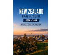 NEW ZEALAND TRAVEL GUIDE 2026/2027