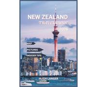 New Zealand Travel Guide 2026: Explore Nature’s Wonder, Māori Heritage, and Locals with Map and Pictures