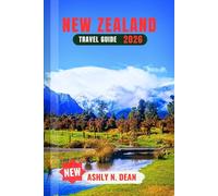 New Zealand Travel Guide 2026: The Perfect First-Timer’s Guide to Top Beaches, Sightseeing Routes & Hidden Natural Gems