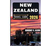 NEW ZEALAND TRAVEL GUIDE: Discover hidden gems, practical tips, and memorable experiences for every step of your travel adventure.