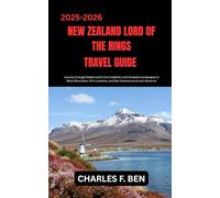 NEW ZEALAND TRAVEL GUIDE: Journey through Aotearoa from Majestic Mountains and Fiords to Geothermal Wonders, Māori Heritage, and Adventure-Filled Landscapes