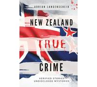 New Zealand True Crime: Verified Stories Undisclosed Mysteries