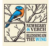 Newberry & Verch - Blessing On The Wing