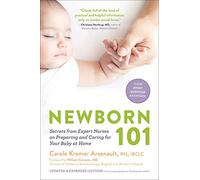 Newborn 101: Secrets from expert nurses on preparing and caring for your baby at home: 1
