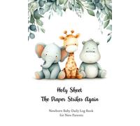 Newborn Baby Daily Log Book for New Parents: Holy Sheet - The Diaper Strikes Again | 140 pages to Track Newborn's Daily Routine, Monitor Nursing, Sleep, Feeding, Diaper Changes