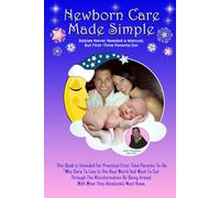 Newborn Care Made Simple: Babies Never Needed a Manual, But First-Time Parents do!