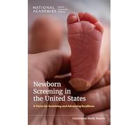 Newborn Screening in the United States: A Vision for Sustaining and Advancing Excellence