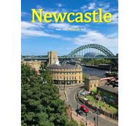 Newcastle: A Beautifully Curated Coffee Table Book for Travel and Tourism Enthusiasts