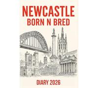 Newcastle Born n Bred Diary 2026: A nostalgic Geordie notebook that makes the perfect Newcastle gift, local pride journal, and keepsake souvenir.