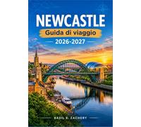 NEWCASTLE GUIDA DI VIAGGIO 2026-2027: Un itinerario pratico attraverso Grainger Town, la costa e la regione del Vallo di Adriano
