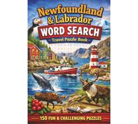 Newfoundland and Labrador Word Search: 150 Word Search Puzzles Exploring the Landmarks, Nature, and Culture of Newfoundland & Labrador