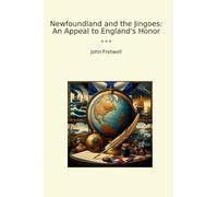 Newfoundland and the Jingoes: An Appeal to England's Honor