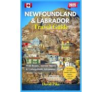Newfoundland & Labrador Travel Guide 2025: Wild Beauty, Ancient Shores & Unforgettable Adventures!