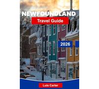 Newfoundland Travel Guide 2026: Discover Canada’s Atlantic Treasure with Coastlines, Villages, Icebergs & Whale Watching