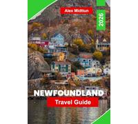 Newfoundland Travel Guide 2026: Discover Rugged Coastlines, Whale Watching, Historic Sites, Scenic Trails, and Practical Tips for Your Canada Adventure
