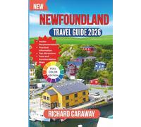 NEWFOUNDLAND TRAVEL GUIDE 2026: Your Expert Budget-Friendly Guide to Top Attractions, Rugged Coastlines, Vibrant Culture, and Hassle-Free Exploration
