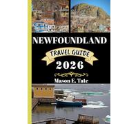 NEWFOUNDLAND TRAVEL GUIDE 2026: Your travel companion To Explore and Enjoy the attractions of this must-visit destination.