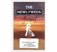Newlyweds Journal for Your 1st Year of Marriage: Document the Joys, Challenges, and Memories of Year One