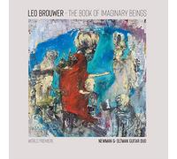 Newman & Oltman Guitar Duo - Book Of Imaginary Beings: The Music Of Leo Brouwer