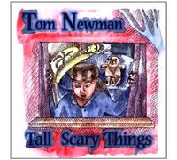 Newman,Tom - Tall Scary Things
