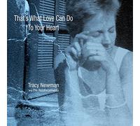 Newman, Tracy/ Reinforcements - That's What Love Can Do To Your Heart