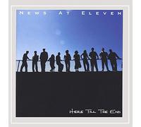 News At Eleven - Here Till The End