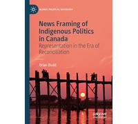News Framing of Indigenous Politics in Canada: Representation in the Era of Reconciliation