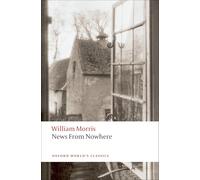 News from Nowhere: Being Some Chapters from a Utopian Romance