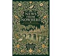 News from Nowhere (Annotated Edition): With Explanatory Notes on Historical & Cultural Context Throughout