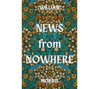 News from Nowhere: The 1890 Utopian Fiction Classic