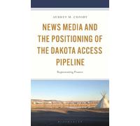 News Media and the Positioning of the Dakota Access Pipeline: Representing Protest