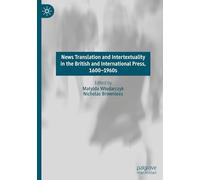 News Translation and Intertextuality in the British and International Press, 1600-1960s