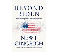 Newt Gingrich Beyond Biden (Copertina rigida)
