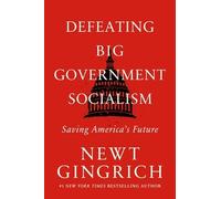 Newt Gingrich Defeating Big Government Socialism (Tascabile)