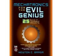 Newton Braga Mechatronics for the Evil Genius (Tascabile) Evil Genius