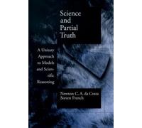 Newton C. A. da Costa Steven French Science and Partial Truth (Copertina rigida)