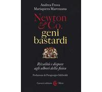 Newton & Co. geni bastardi. Rivalità e dispute agli albori della fisica