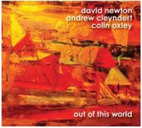 David Newton/Andrew Cleyndert/Colin Oxley Out of This World (CD) Album