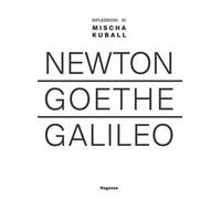 Newton Goethe Galileo. Riflessioni di Mischa Kuball. Ediz. bilingue