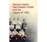 Newton Heath, Manchester United and the Legacy of 1902