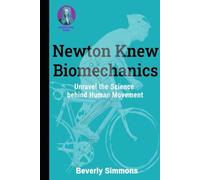 Newton Knew Biomechanics: Unravel the Science Behind Human Movement