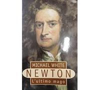 Newton. L'ultimo mago