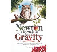 Newton the Owl and the Secret of Gravity: A Curious Owl’s Funny Adventure That Explains Why Apples Fall - A STEM Story from the Baby Scientist Series