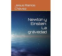 Newton y Einstein: La gravedad