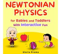 Newtonian Physics for Babies and Toddlers: With Interactive Fun