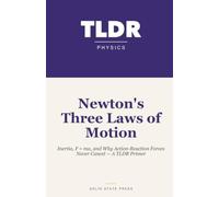 Newton's Three Laws of Motion: Inertia, F = ma, and Why Action-Reaction Forces Never Cancel - A TLDR Primer