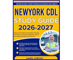 NEWYORK CDL STUDY GUIDE 2026-2027: Advanced Insights into Problem-Solving Techniques, Concept Integration with 9 full length Questions plus Answers